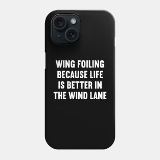 Wing Foiling Because Life is Better in the Wind Lane Phone Case