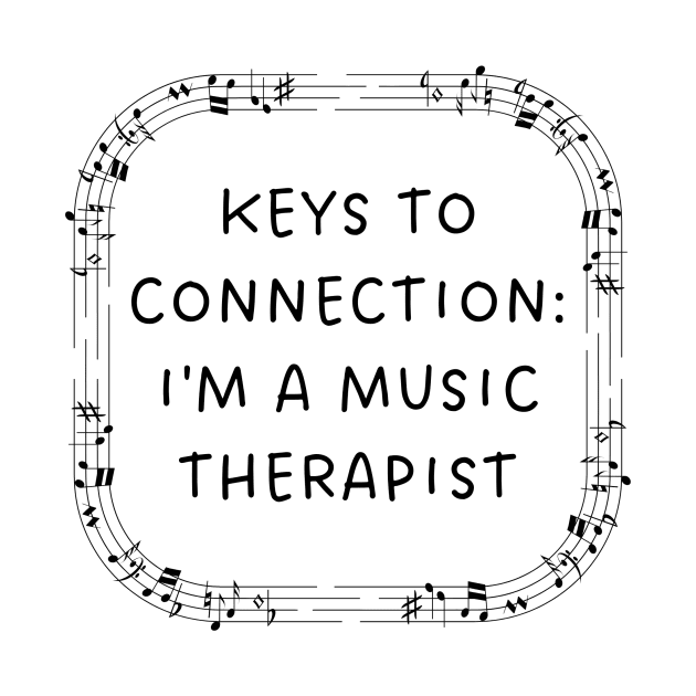 Keys to Connection: I'm a Music Therapist by AcesTeeShop