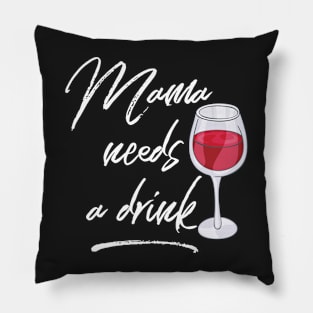 Mama Needs a Drink Wineglass Design Pillow