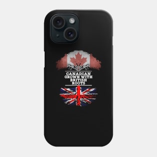 Canadian Grown With British Roots - Gift for British With Roots From Great Britain Phone Case