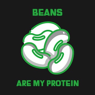 Beans Are My Protein T-Shirt