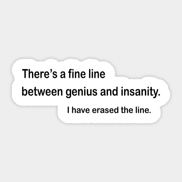 Fine Line Between Genius And Insanity Fine Line Sticker Teepublic