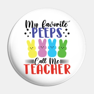 My Favorite Peeps Call Me Teacher Easter Pin