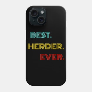 Best Herder Ever - Nice Birthday Gift Idea Phone Case