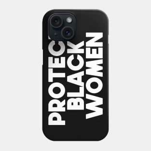 Protect Black Women Phone Case