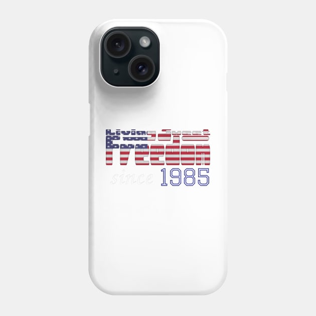 Living Sweet Freedom Since 1985 Phone Case by SolarCross