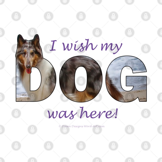 I wish my dog was here - Rough collie oil painting wordart by DawnDesignsWordArt