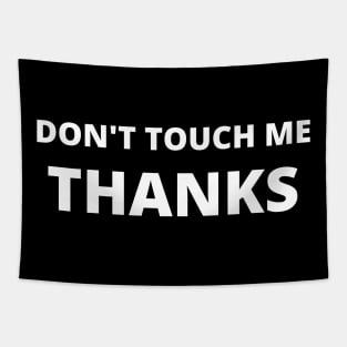 Don't Touch Me Thanks- Quarantine 2020 - Introvert Gift Tapestry