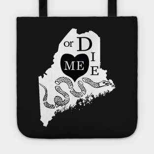 Love ME or DIE aka Love MAINE or DIE Black and White version Tote