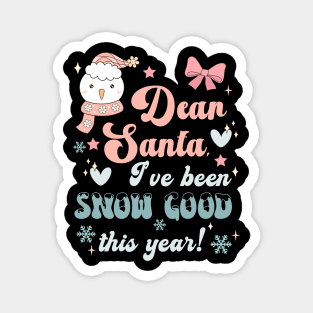 Santa I've been snow good this year! Magnet