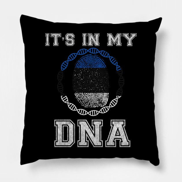 Estonia  It's In My DNA - Gift for Estonian From Estonia Pillow by Country Flags