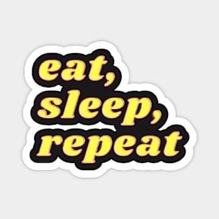 eat, sleep, repeat Magnet