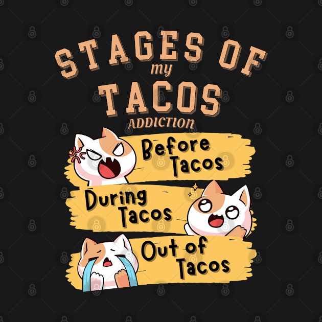 Stages of my Tacos addiction by Energized Designs