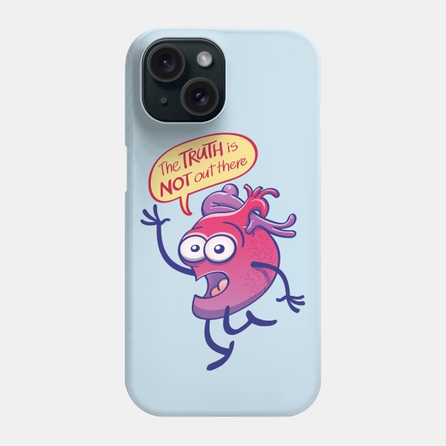 Funny heart claiming that the truth is not out there as most of people believe Phone Case by zooco