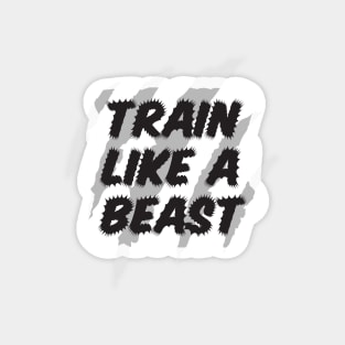 Train like a beast Magnet