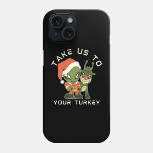 Take us to your Turkey design! Funny | sarcastic alien abduction Christmas Turkey design! Phone Case