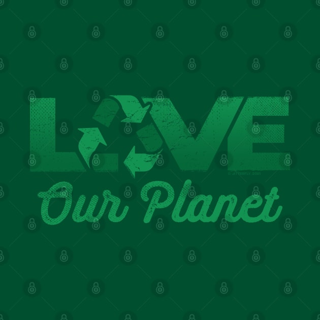 Love Our Planet, Reuse, Recycle in Green by Jitterfly