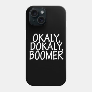 Okaly Dokaly Boomer Phone Case