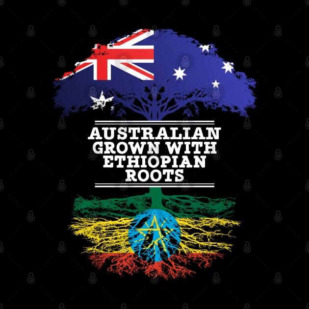 Australian Grown With Ethiopian Roots - Gift for Ethiopian With Roots From Ethiopia by Country Flags