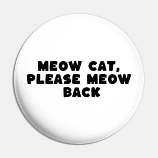 meow cat please meow back Pin