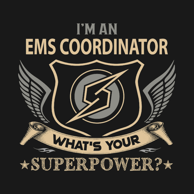 Ems Coordinator T Shirt - Superpower Gift Item Tee by Cosimiaart