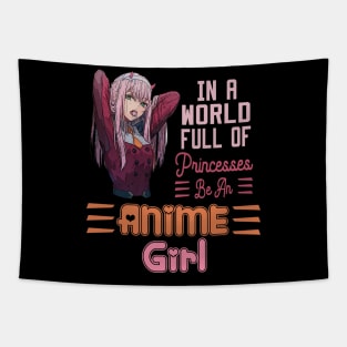 In a World full of Princesses Be an Anime Girl Tapestry