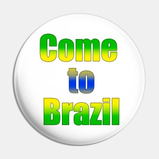 Come to Brazil Pin