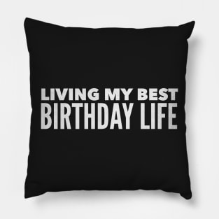 Living my Best Birthday Life Pillow