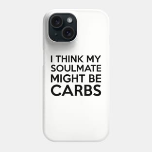 Carbs Are My Soulmate Phone Case