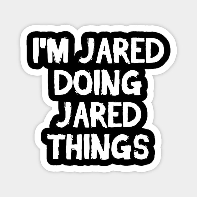 I'm Jared doing Jared things Magnet by hoopoe