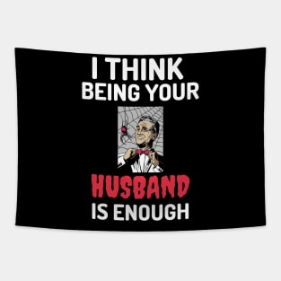 I Think Being Your Husband Is Enough Tapestry