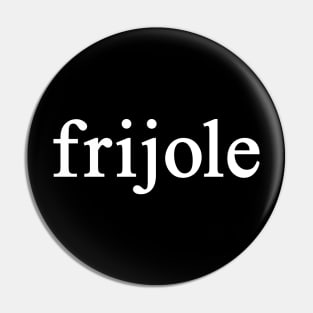 frijole Pin