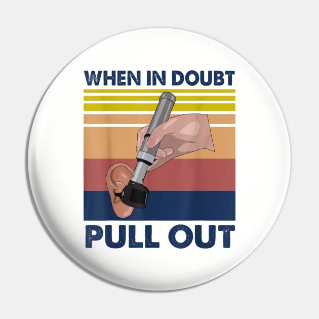 When In Doubt Pull Out Pin by Distefano