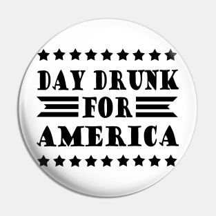 Day Drunk For America Pin