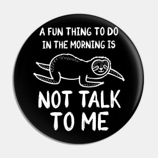 A Fun Thing To Do In The Morning Is Not Talk To Me Pin