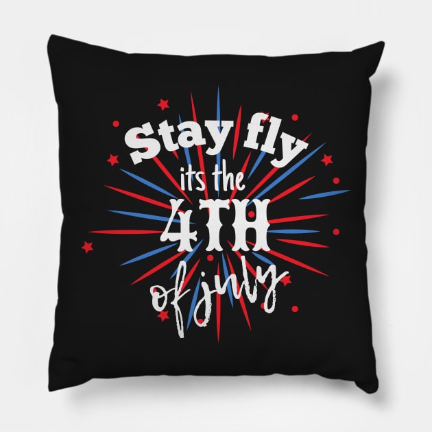 Stay fly its the 4th of july Pillow by monicasareen