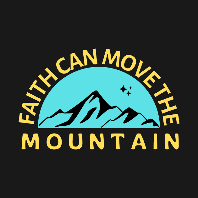 Faith Can Move The Mountain | Christian Saying by All Things Gospel