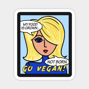 My Food Is Grown Not Born Go Vegan Magnet