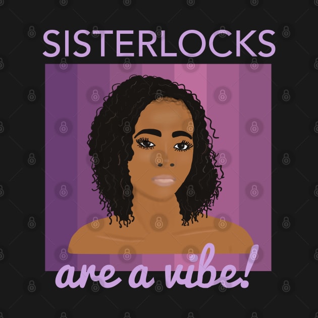 Sisterlocks are a Vibe by blackartmattersshop