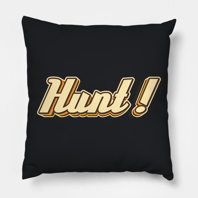 Hunt! typography Pillow by KondeHipe