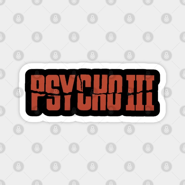 Psycho III logo Magnet by The Daily Ghost