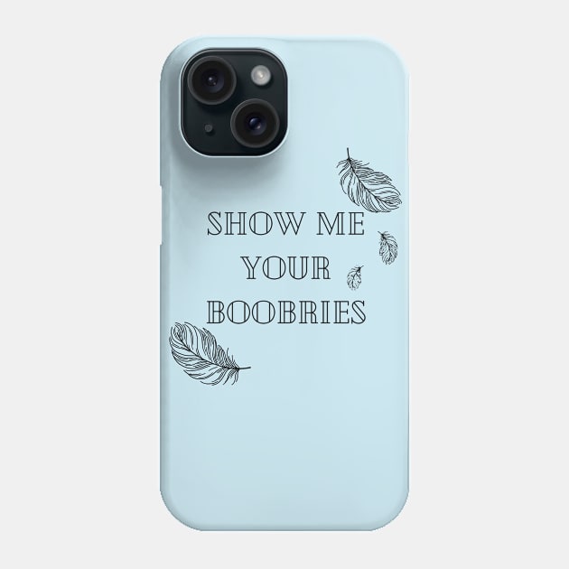 Show Me Your Boobries Phone Case by Drink Drunk Dead Podcast