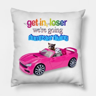 Get in loser, we're going dumpster diving raccoon possum word art Pillow