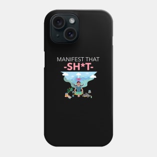 Manifest That Shit Phone Case