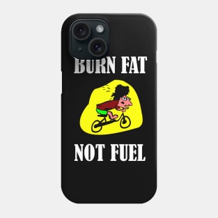 BURN FAT NOT FUEL Phone Case