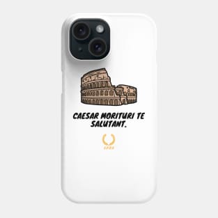 This picture shows Colasius and the legendary phrase of the Gladiators in addressing Caesar before the battle. Caesar, those who march to their death greet you! Phone Case