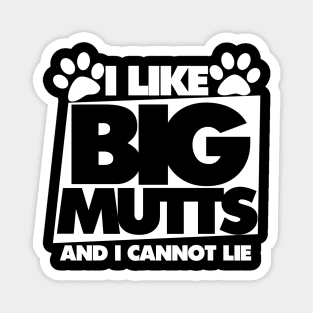 I like big mutts and I cannot lie Magnet