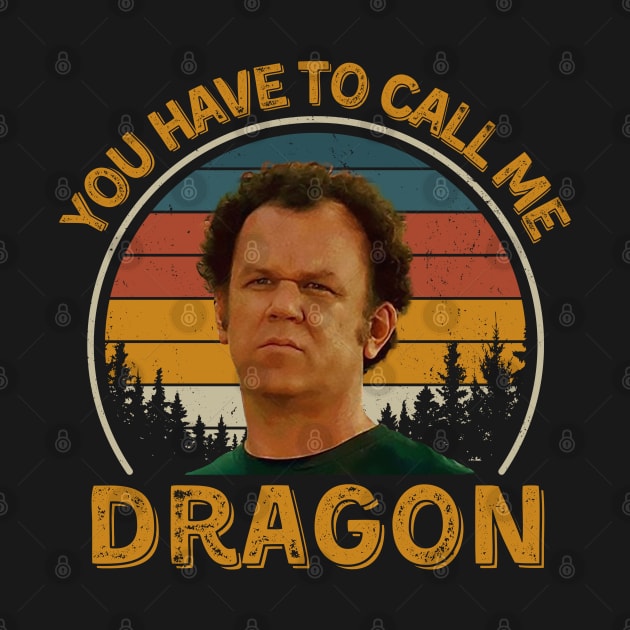 Step Brothers Dale Doback You Have To Call Me Dragon by PopcornShow