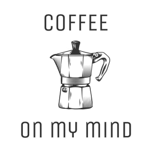 Coffee On My Mind T-Shirt