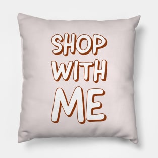 Shop with me Pillow